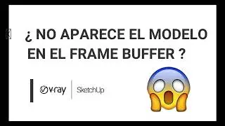 MODELO NO SE VE EN EL FRAME BUFFER VRAY 5