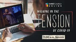 CC Online - Walking in the Tension of COVID-19  - 11:30am - PALM SUNDAY!