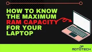 How To Know The Maximum RAM Capacity For Your Laptop