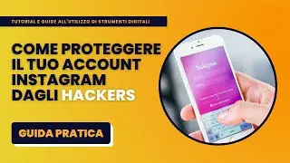 Come Proteggere il Tuo Account Instagram dagli Hackers (Guida Pratica)