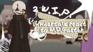 2X || 🇷🇺/🇺🇸 || UNDERTALE react to Dr. W.D. Gaster || W.I.P. part 2 || By Bulka 👀