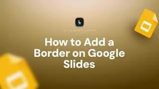 How to Add a Border on Google Slides | Customize Borders for Slides & Objects