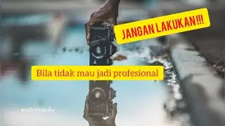 Langkah Menjadi Fotografer Profesional | Dasar Fotografi Berlaku Selamanya | bersama @Taufan Wijaya