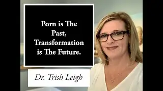 Porn is the Past, Transformation is the Future