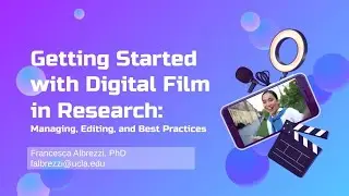 Getting Started with Digital Film in Research: Managing, Editing and Best Practices