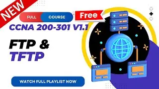 50. FTP and TFTP | CCNA 200-301 v1.1 | CCNA v1.1 | New CCNA Full Course | Ajay Kumawat
