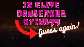 Elite Dangerous | Is Elite Dangerous Dying?