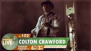 Colton Crawford (The Dead South) | Deering Live Ep. 102