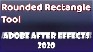 Rounded Rectangle Tool - Adobe After Effects 2020