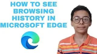 HOW TO SEE BROWSING HISTORY IN MICROSOFT EDGE