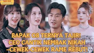 【Indo Sub】BAPAK OB TERNYA TAJIR！CEO CANTIK NEMBAK NIKAH—CEWEK-CEWEK RAME REBUT!