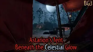 Baldur's Gate 3: Astarion's Tent Beneath the Celestial Glow - Relaxing, Crackling Campfire 