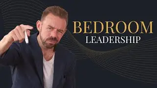 How to LEAD in the bedroom