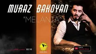 MURAZ BAKOYAN - Melania //2019//