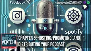 Chapter 5: Hosting, Promoting, and Distributing Your Podcast - HoET252