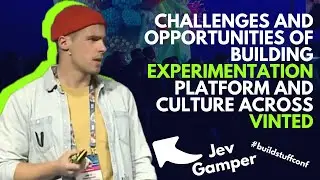 Jev G- Challenges and opportunities of building experimentation platform and culture across Vinted