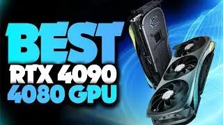 Top 5 Best RTX 4090 & 4080 GPU