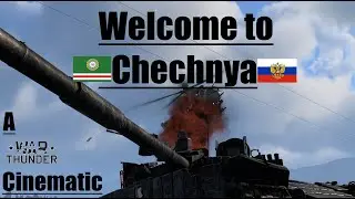 Welcome to Chechnya  -  War Thunder Cinematic