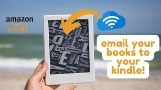 How To Transfer eBooks to Kindle: The Ultimate Guide
