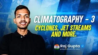 Unit 3 - Climatology - III | Winds , Jet Streams , Cyclones , MJO , Indian Ocean Dipole and More.
