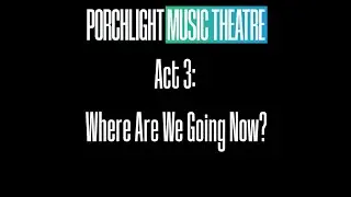 Act 3: Where Are We Going Now? - Support Porchlight Today!