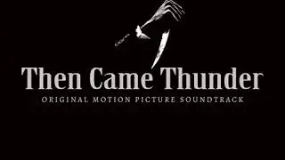 Then Came Thunder (Original Motion Picture Soundtrack) by Lankré