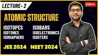 Structure of Atom Class 11 | Isotopes, Isobars, Isotones, Isoelectronic |Class 11 Physical Chemistry