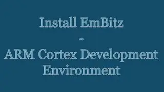 HowTo Install EmBitz - ARM Cortex Development Environemnt IDE