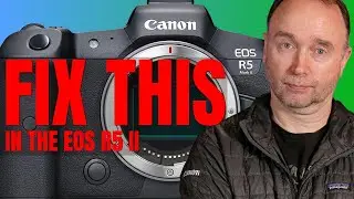 Canon R5: What I hope is FIXED in the Canon EOS R5 II.