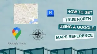 How to Set True North in Revit Using a Google Maps Reference