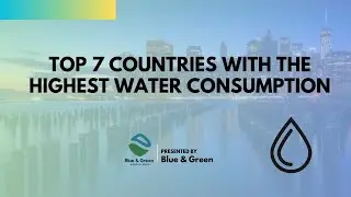 Top 7 countries with the highest water consumption rate