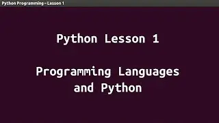 Python Lesson 01 - Programming Languages and Python