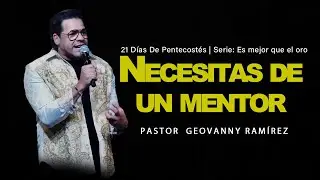 Necesitas de un mentor | Pastor Geovanny Ramírez