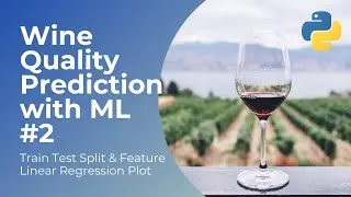 Wine Quality Prediction with Machine Learning (part 2) — Train Test Split & Linear Regression Plots