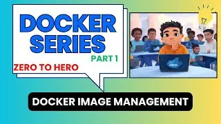Master Docker Image Management: Essential Commands (Docker Tutorial Part 1)