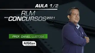 RLM PARA CONCURSOS 2021 - AULA 1/2 - AlfaCon