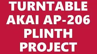 TURNTABLE AKAI AP-206 PLINTH PROJECT