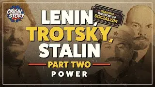 Lenin, Trotsky, Stalin – Part Two – Power  | Origin Story