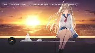 Feel Like Horrible - Different Heaven & Sian Area [No Copyright Music] Nightcore