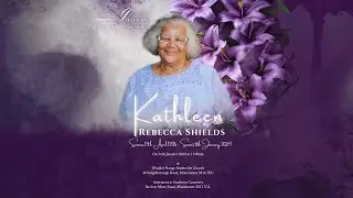 CELEBRATION OF LIFE KATHLEEN REBECCA SHIELDS