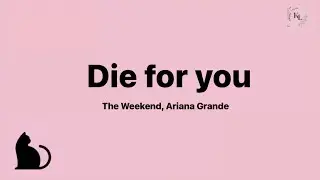 The Weeknd & Ariana Grande - Die For You (Remix) (Lyrics)