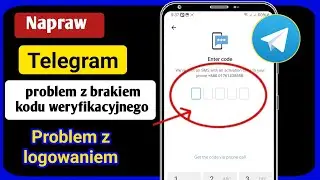 Jak naprawić problem z kodem weryfikacyjnym Telegrama | Problem z logowaniem, brak wysyłania kodu