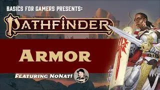 Pathfinder (2e): Basics of Armor (Featuring NoNat!)