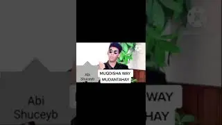 MUQDISHA WAY MUDANTAHAY.
