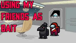 Among Us but i kill my friends