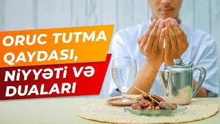 Oruc tutma qaydası, niyyəti və duaları