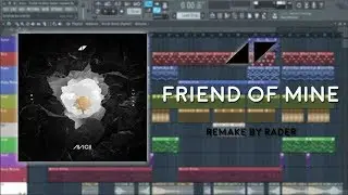 Avicii - Friend Of Mine 2017 [Fl Studio Remake] FLP FREE