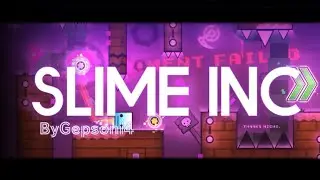 Slime Inc By Gepsoni4|Geometry Dash 2.1