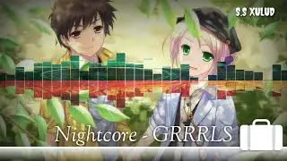 Nightcore→ GRRRLS - (Lyrics)