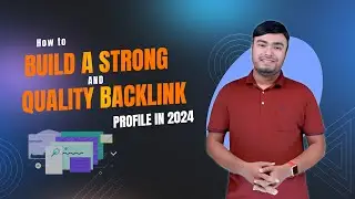 How to Build a Strong & Quality Backlink Profile in 2024